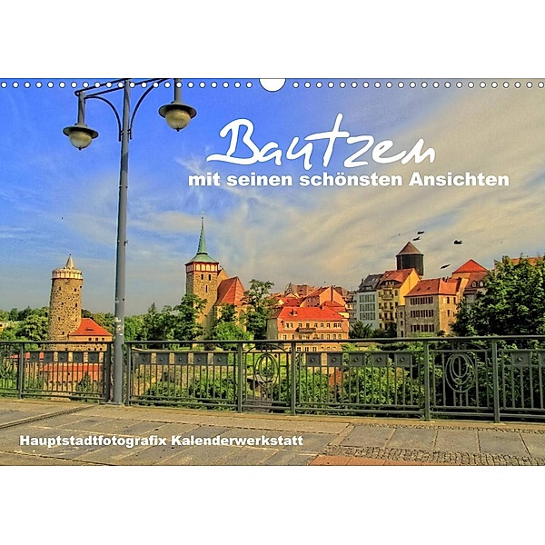 Bautzen mit seinen schönsten Ansichten (Wandkalender 2023 DIN A3 quer), René Döring / Hauptstadtfotografix