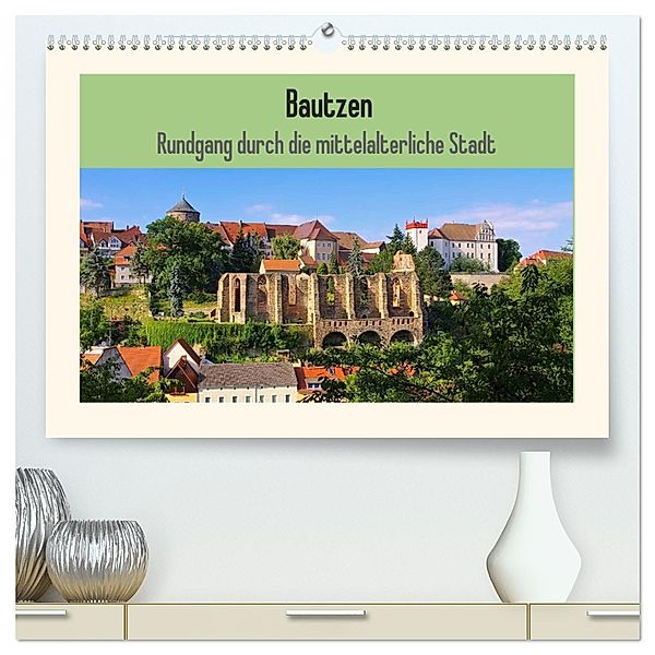 Bautzen - Rundgang durch die mittelalterliche Stadt (hochwertiger Premium Wandkalender 2025 DIN A2 quer), Kunstdruck in Hochglanz, Calvendo, LianeM