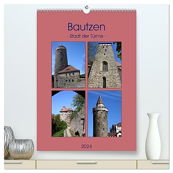 Bautzen - Stadt der Türme (hochwertiger Premium Wandkalender 2024 DIN A2 hoch), Kunstdruck in Hochglanz, Pia Thauwald