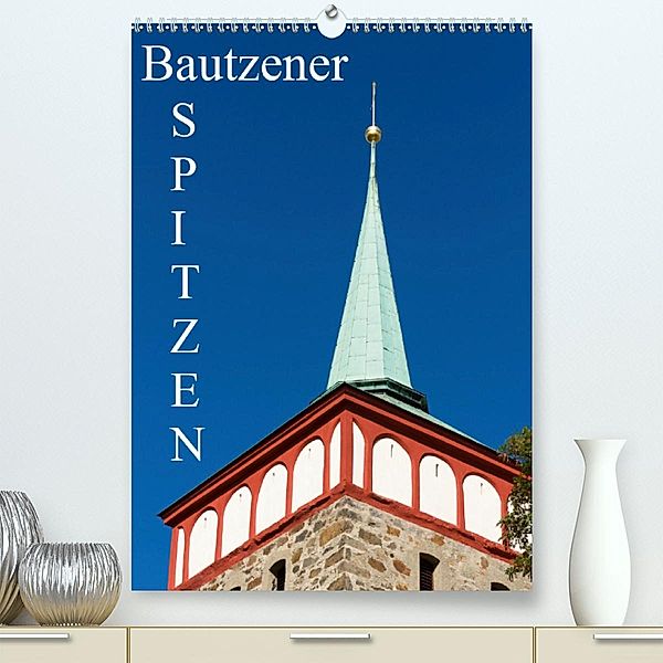 Bautzener Spitzen (Premium-Kalender 2020 DIN A2 hoch), Wilfried Hache