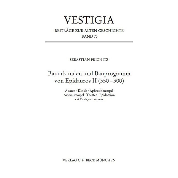 Bauurkunden und Bauprogramm von Epidauros II (350-300), Sebastian Prignitz