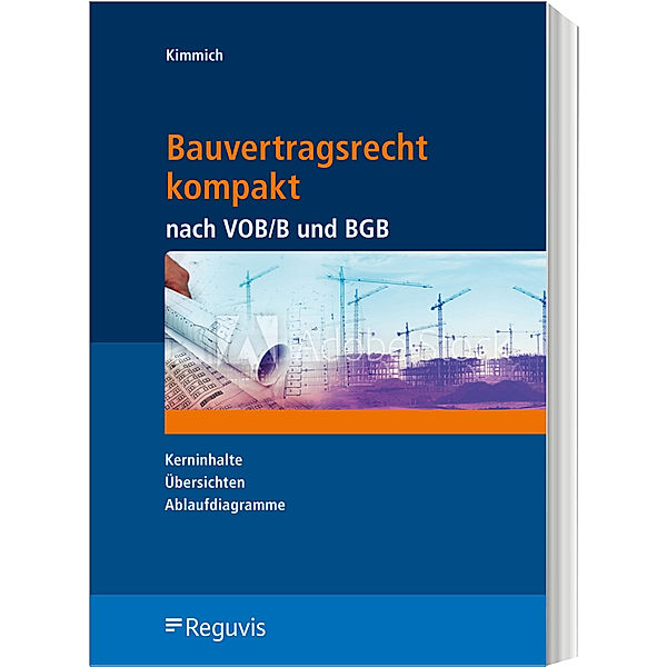 Bauvertragsrecht kompakt nach VOB/B und BGB, Bernd Kimmich