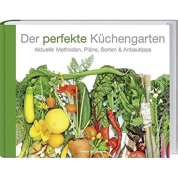 Bauwens, P: perfekte Küchengarten, Peter Bauwens