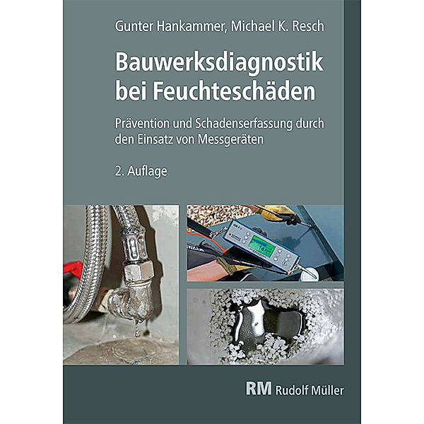 Bauwerksdiagnostik bei Feuchteschäden, 2. Auflage, Gunter Hankammer, Michael Resch