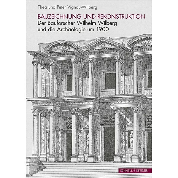 Bauzeichnung und Rekonstruktion, Peter Vignau-Wilberg, Thea Vignau-Wilberg