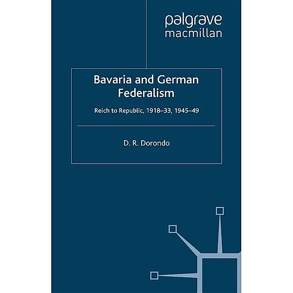 Bavaria and German Federalism / St Antony's Series, D. Dorondo