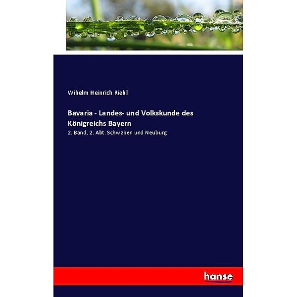 Bavaria - Landes- und Volkskunde des Königreichs Bayern, Wihelm Heinrich Riehl