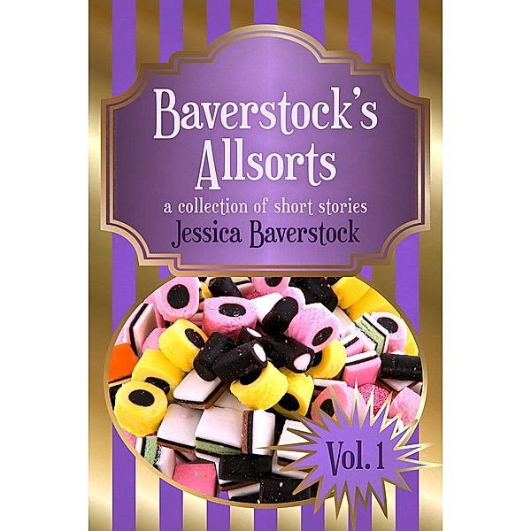 Baverstock's Allsorts Volume 1: A Short Story Collection, Jessica Baverstock