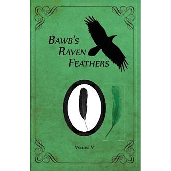 BawB's Raven Feathers Volume V / Robert Chomany, Robert Chomany