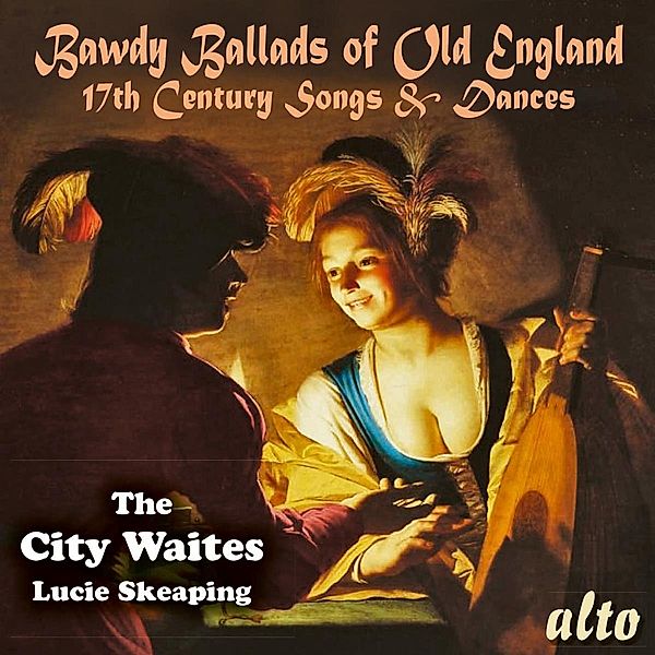 Bawdy Ballads Of Old England-17th Century Songs, Lucie Skeaping, The City Waites