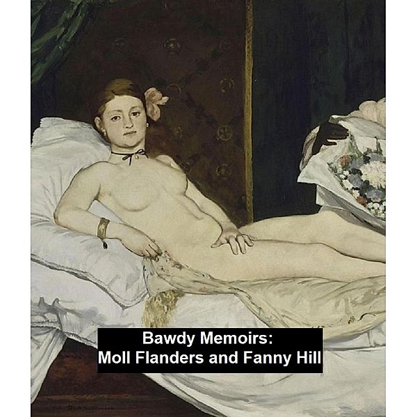 Bawdy Memoirs: Moll Flanders and Fanny Hill, Daniel Defoe