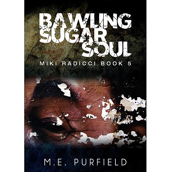 Bawling Sugar Soul (Miki Radicci, #5) / Miki Radicci, M. E. Purfield