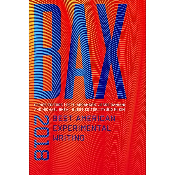 BAX 2018 / Best American Experimental Writing