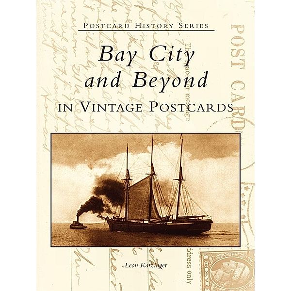 Bay City and Beyond in Vintage Postcards, Leon Katzinger