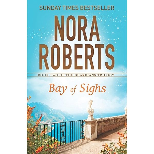 Bay of Sighs / Guardians Trilogy Bd.2, Nora Roberts