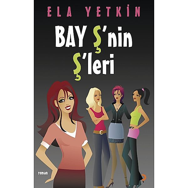 Bay S'nin S'leri, Ela Yetkin