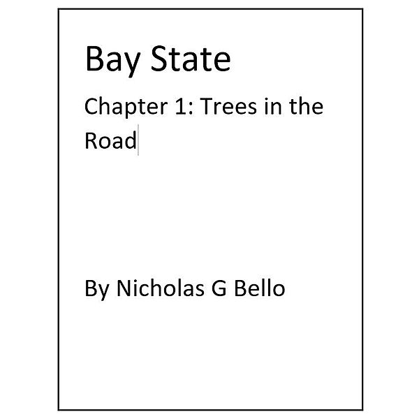 Bay State Chapter 1: Trees in the Road / Bay State, Nicholas G Bello