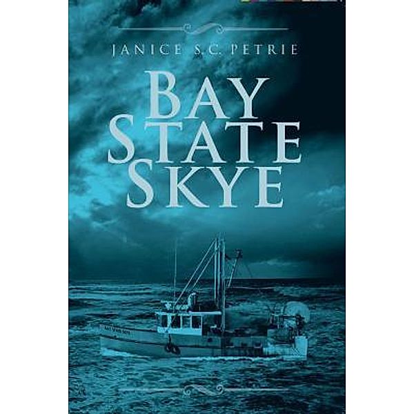Bay State Skye / Seatales Publishing Company, Janice S. C. Petrie