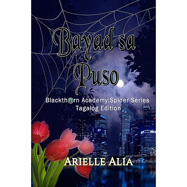 Bayad sa Puso (Blackthorn Academy: Spider Series Tagalog Edition, #1) / Blackthorn Academy: Spider Series Tagalog Edition, Arielle Alia