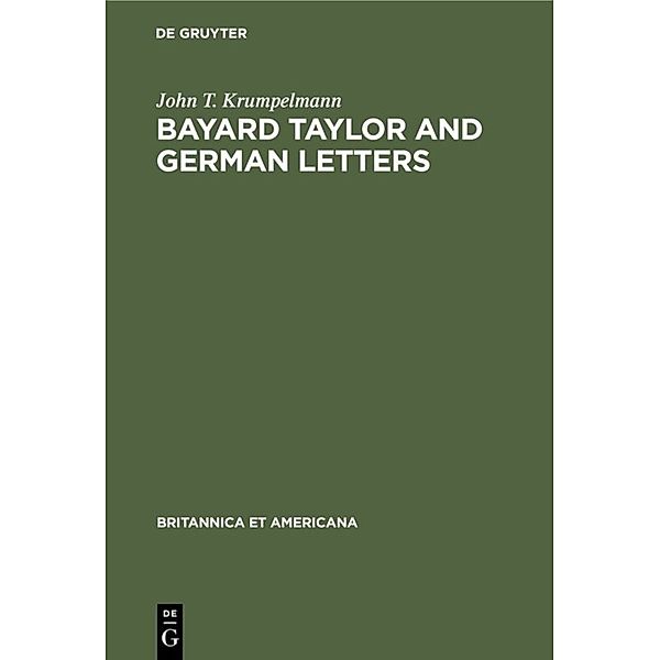 Bayard Taylor and German letters, John T. Krumpelmann