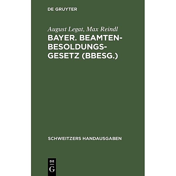 Bayer. Beamten-Besoldungsgesetz (BBesG.), August Legat, Max Reindl