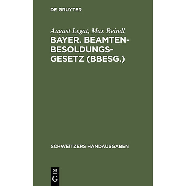 Bayer. Beamten-Besoldungsgesetz (BBesG.), August Legat, Max Reindl