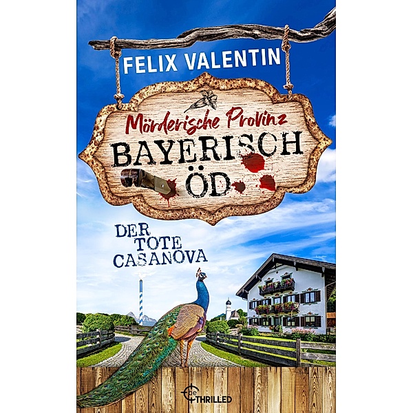 Bayerisch Öd - Der tote Casanova / Mord auf Rezept Bd.2, Felix Valentin