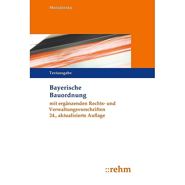 Bayerische Bauordnung (BayBO) mit ergänzenden Rechts- und Verwaltungsvorschriften, Paul Molodovsky