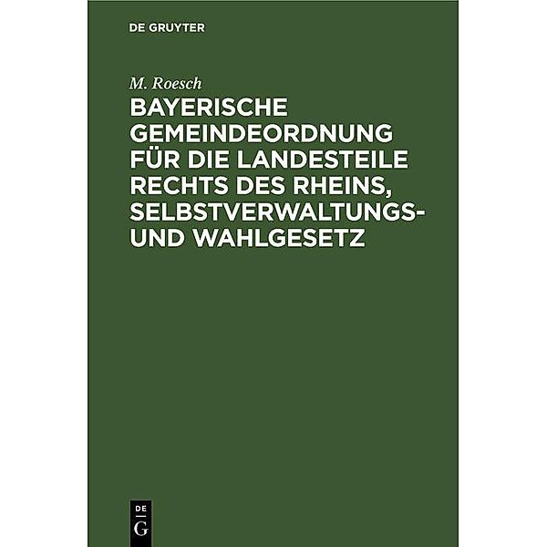 Bayerische Gemeindeordnung für die Landesteile rechts des Rheins, Selbstverwaltungs- und Wahlgesetz, M. Roesch