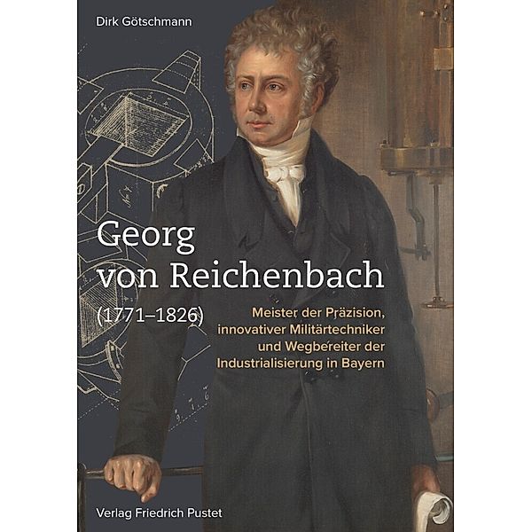 Bayerische Geschichte / Georg von Reichenbach (1771-1826), Dirk Götschmann