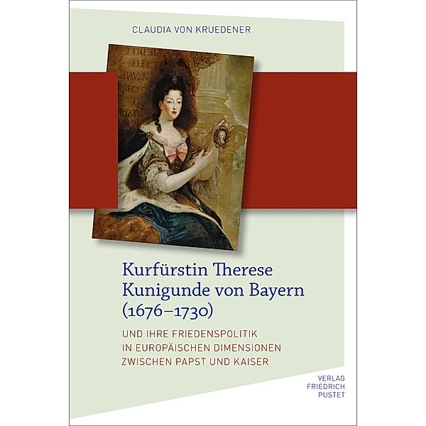 Bayerische Geschichte / Kurfürstin Therese Kunigunde von Bayern (1676-1730), Claudia von Kruedener