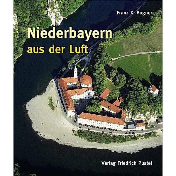 Bayerische Geschichte / Niederbayern aus der Luft, Franz X. Bogner
