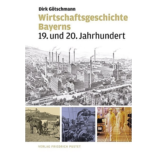 Bayerische Geschichte / Wirtschaftsgeschichte Bayerns, Dirk Götschmann