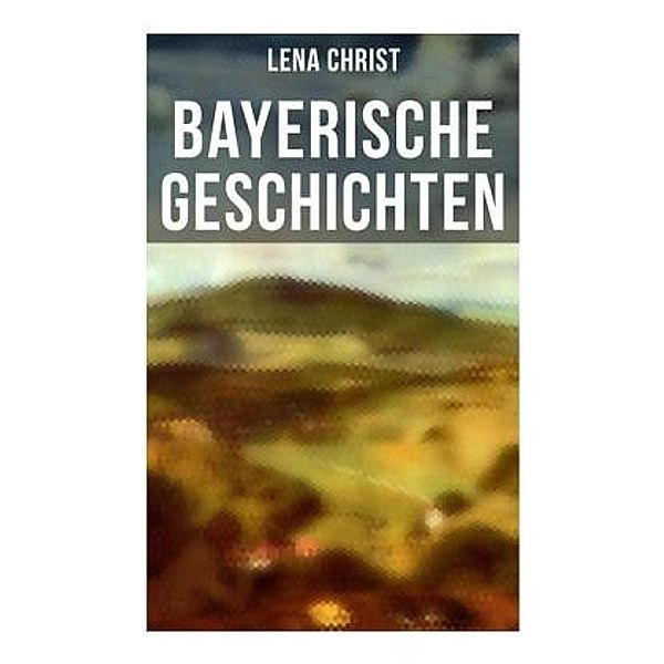 Bayerische Geschichten, Lena Christ