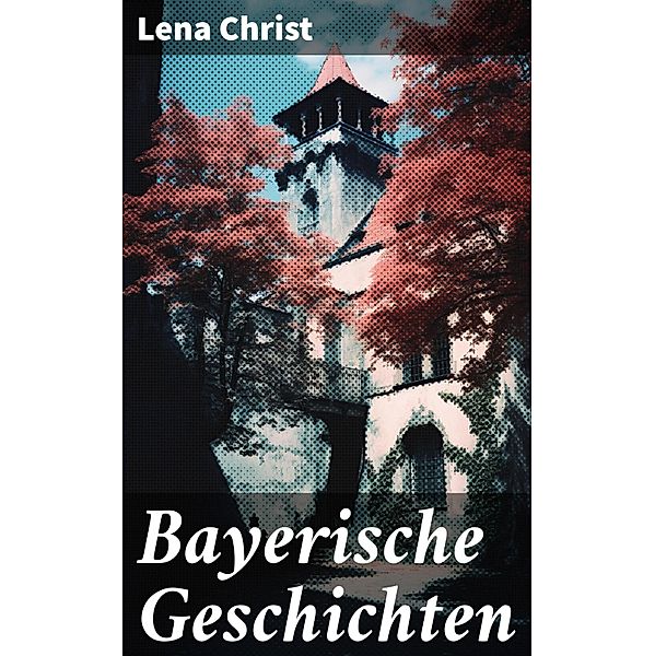 Bayerische Geschichten, Lena Christ