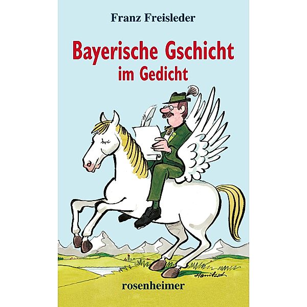 Bayerische Gschicht im Gedicht, Franz Freisleder