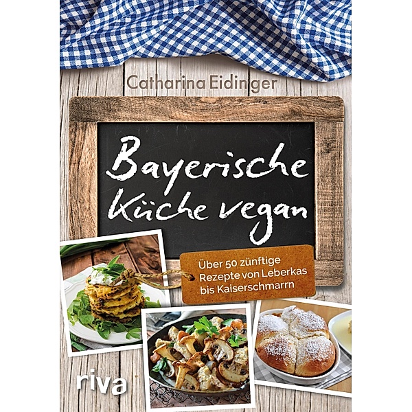 Bayerische Küche vegan, Catharina Eidinger