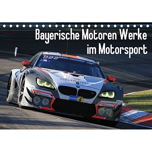 Bayerische Motoren Werke im Motorsport (Tischkalender 2018 DIN A5 quer) Dieser erfolgreiche Kalender wurde dieses Jahr m, Thomas Morper