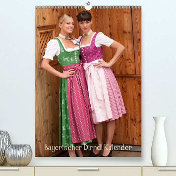 Bayerischer Dirndlkalender (Premium, hochwertiger DIN A2 Wandkalender 2022, Kunstdruck in Hochglanz), STphotography