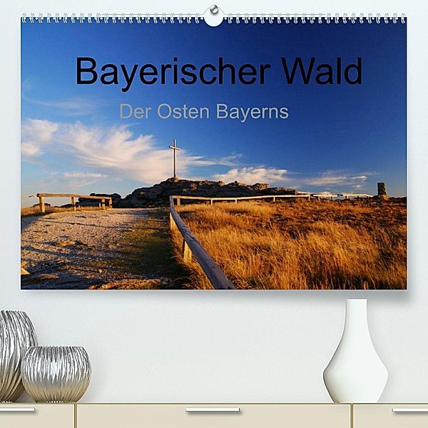 Bayerischer Wald - der Osten Bayerns (Premium, hochwertiger DIN A2 Wandkalender 2023, Kunstdruck in Hochglanz), Markus Eickhoff