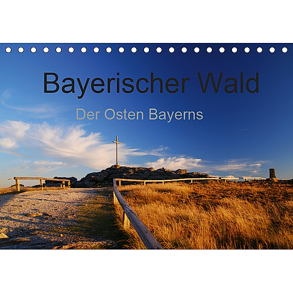 Bayerischer Wald - der Osten Bayerns (Tischkalender 2019 DIN A5 quer), Markus Eickhoff