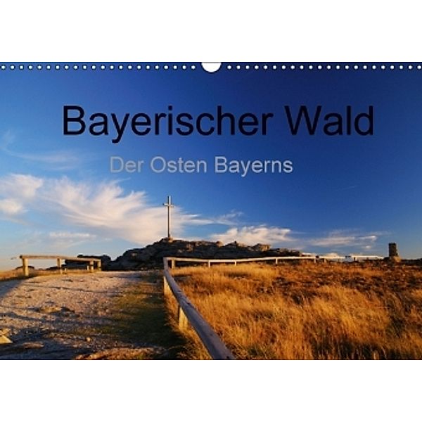 Bayerischer Wald - der Osten Bayerns (Wandkalender 2015 DIN A3 quer), Markus Eickhoff