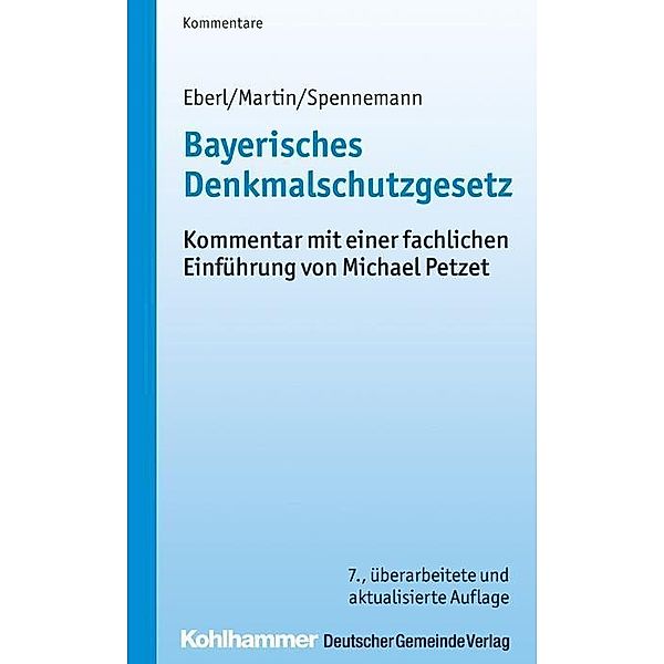 Bayerisches Denkmalschutzgesetz (DSchG), Kommentar, Wolfgang Eberl, Dieter J. Martin, Jörg Spennemann