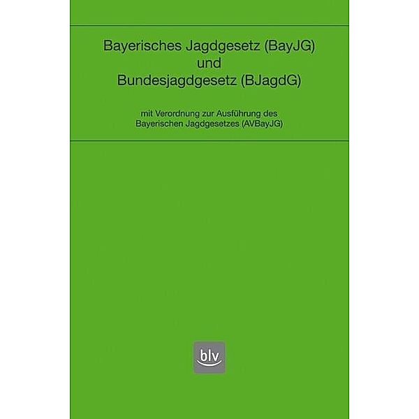 Bayerisches Jagdgesetz und Bundesjagdgesetz