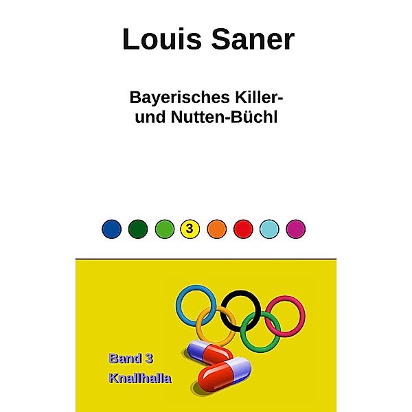 Bayerisches Killer- und Nutten-Büchl - Band 3 / Bayerisches Killer- und Nutten-Büchl Bd.3, Louis Saner