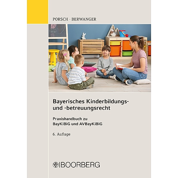 Bayerisches Kinderbildungs- und -betreuungsrecht, Stefan Porsch, Dagmar Berwanger