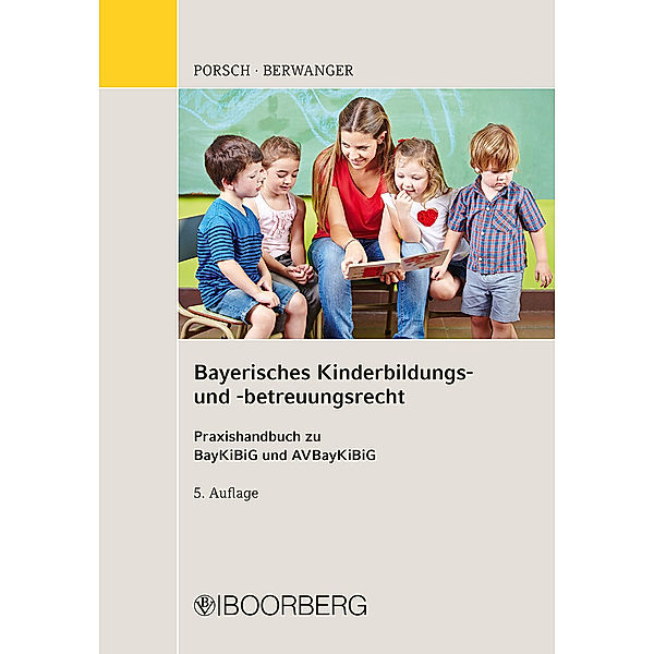 Bayerisches Kinderbildungs- und -betreuungsrecht, Stefan Porsch, Dagmar Berwanger