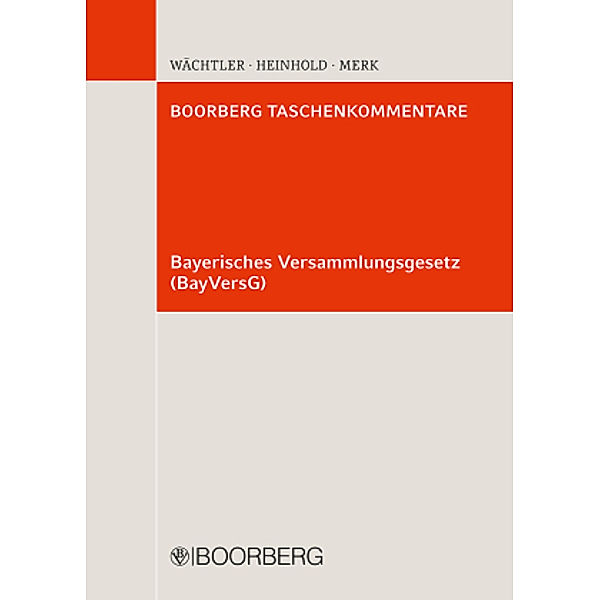 Bayerisches Versammlungsgesetz (BayVersG), Kommentar, Hartmut Wächtler, Hubert Heinhold, Rolf Merk