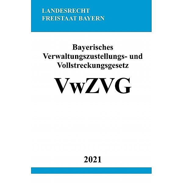 Bayerisches Verwaltungszustellungs- und Vollstreckungsgesetz (VwZVG), Ronny Studier