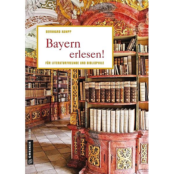 Bayern erlesen! / Lieblingsplätze im GMEINER-Verlag, Bernhard Hampp